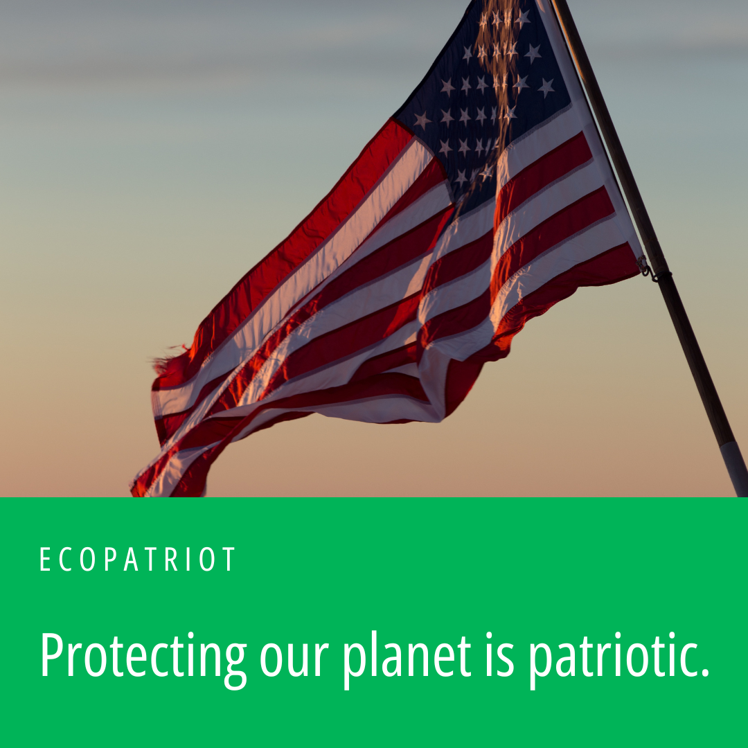 Protecting our planet is patriotic.